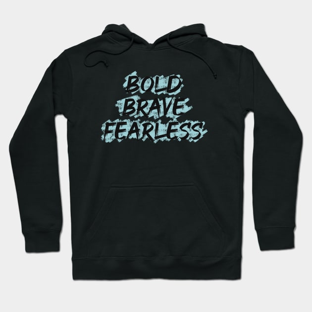 Bold Brave Fearless Hoodie by Nikki_Arts